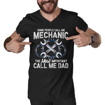 Mens Some People Call Me Mechanic The Most Important Call Me Dad V2 Men V-Neck Tshirt - Seseable