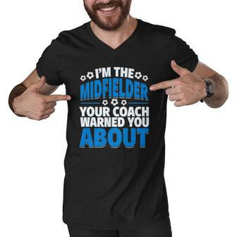 Midfielder Your Coach Warned You About - Soccer Midfielder Men V-Neck Tshirt | Mazezy