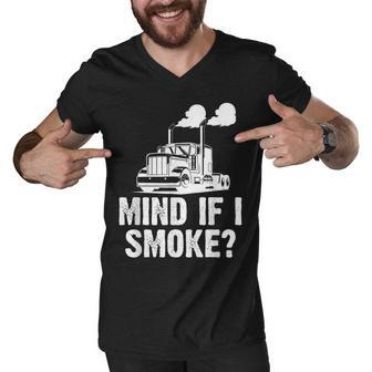 Mind If I Smoke Trucker Truck Driver Men V-Neck Tshirt - Seseable