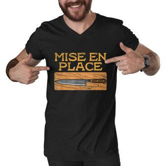 Mise En Place Chef Funny Cook Cooking French Culinary Men V-Neck Tshirt - Monsterry
