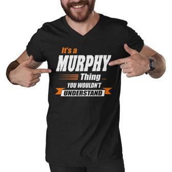 Murphy Name Gift Its A Murphy Thing Men V-Neck Tshirt - Seseable