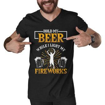 My Beer Hold While I Light My Fireworks Pyro Pyrotechnician Men V-Neck Tshirt - Seseable