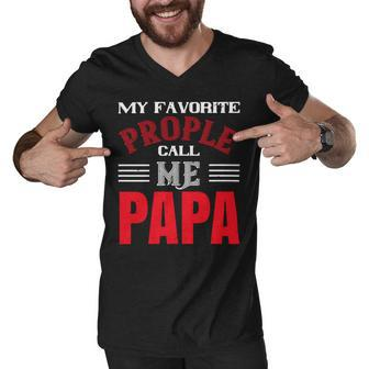 My Favorite Prople Call Me Papa Fathers Day Gift Men V-Neck Tshirt - Monsterry
