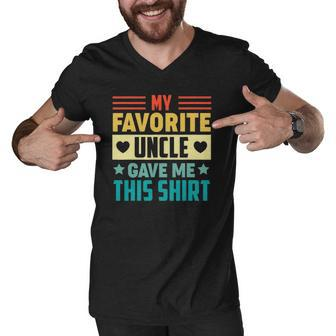 My Favorite Uncle Gave Me This For Nephew Niece Tee Men V-Neck Tshirt | Mazezy