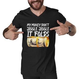 My Money Dont Jiggle Jiggle It Folds Trendy Meme Men V-Neck Tshirt | Mazezy