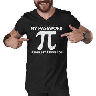 My Password Is The Last 8 Digits Of Pi 94 Trending Shirt Men V-Neck Tshirt | Favorety UK