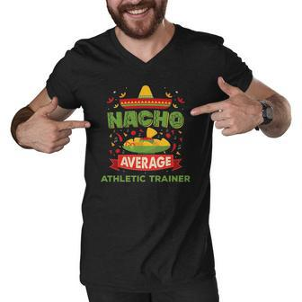 Nacho Average Athletic Trainer Funny Job Birthday Gift Men V-Neck Tshirt | Mazezy