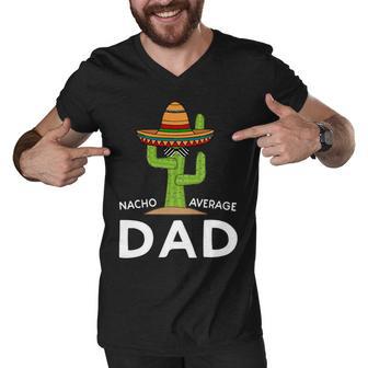 Nacho Average Dad Funny Fathers Day Fiesta Men V-Neck Tshirt - Monsterry UK