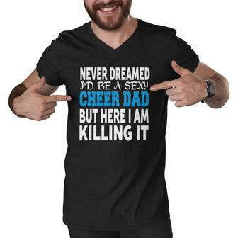 Never Dreamed Id Be A Cheer Dad Mens Gift Idea Men V-Neck Tshirt | Mazezy