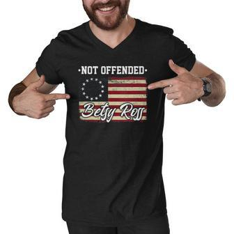 Not Offended Betsy Ross Flag Retro Vintage Patriotic Gift Men V-Neck Tshirt | Mazezy