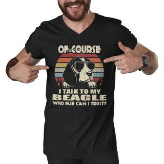 Of Course I Talk To My Beagle Funny Vintage 56 Beagle Dog Men V-Neck Tshirt - Seseable