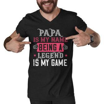 Papa Is My Name Being A Legeng Is My Game Papa T-Shirt Fathers Day Gift Men V-Neck Tshirt - Monsterry DE