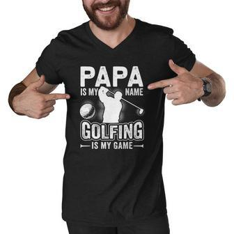 Papa Is My Name Golfing Is My Game Funny Golf Gift Men V-Neck Tshirt | Mazezy