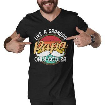 Papa Like A Grandpa Only Cooler Funny Quote For Fathers Day Men V-Neck Tshirt - Monsterry