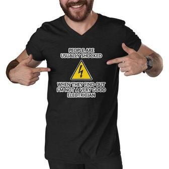 People Are Shocked To Find Out Im Not A Good Electrician Men V-Neck Tshirt | Mazezy
