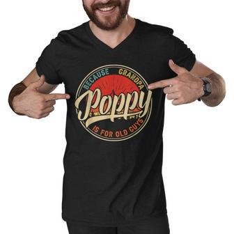 Poppy Because Grandpa Is For Old Guys V2 Men V-Neck Tshirt | Favorety CA