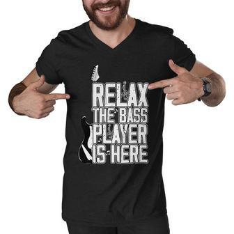 Relax The Bass Player Is Herebass Player Funny Gift Bass Guitar Men V-Neck Tshirt | Favorety