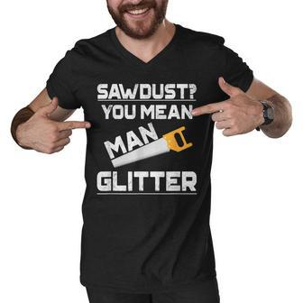 Sawdust You Mean Man Glitter Woodwork T V2 Men V-Neck Tshirt - Seseable