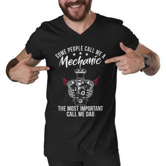 Some People Call Me Mechanic The Most Important Call Me Dad V3 Men V-Neck Tshirt - Seseable