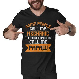 Some People Call Me Mechanic The Most Importent Papa T-Shirt Fathers Day Gift Men V-Neck Tshirt - Monsterry AU