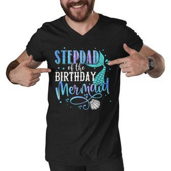 Stepdad Of The Birthday Mermaid Family Matching Party Squad Men V-Neck Tshirt - Seseable