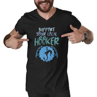 Support Your Local Hooker Funny Fishing Fisherman Men Gift Men V-Neck Tshirt | Mazezy