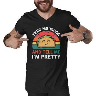 Taco Feed Me Tacos & Tell Me Im Pretty Men V-Neck Tshirt | Mazezy