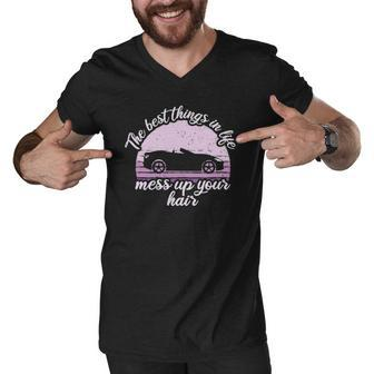 The Best Things In Life Mess Up Your Hair Convertible Cabriolet Men V-Neck Tshirt | Mazezy