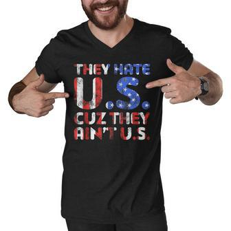 They Hate Us Cuz They Aint Us Patriotic 4Th Of July Men V-Neck Tshirt - Seseable
