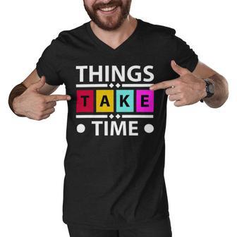 Things Take Time 772 Trending Shirt Men V-Neck Tshirt | Favorety DE