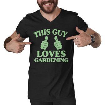 This Guy Loves Gardening Two Thumbs 553 Shirt Men V-Neck Tshirt | Favorety CA