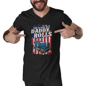 This Is How Daddy Rolls Trucker 4Th Of July Fathers Day Gift Men V-Neck Tshirt | Mazezy