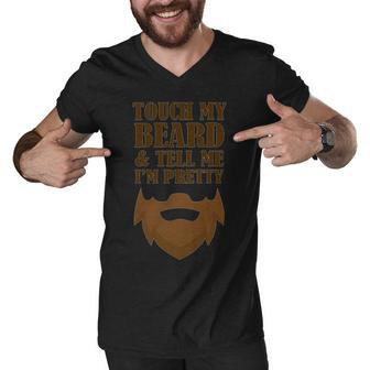 Touch My Beard And Tell Me Im Pretty 287 Shirt Men V-Neck Tshirt | Favorety UK