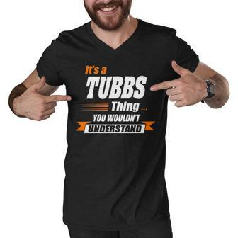 Tubbs Name Gift Its A Tubbs Thing Men V-Neck Tshirt - Seseable