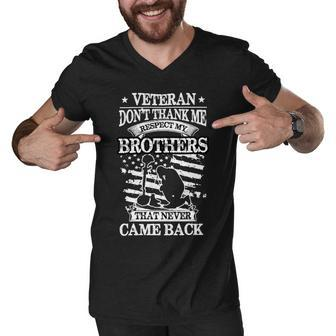 Veteran Veteran Dont Thank Me Respect My Brother That Never Came Back 231 Navy Soldier Army Military Men V-Neck Tshirt - Monsterry