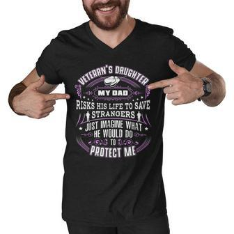 Veteran Veterans Day Daughter My Dad Risks His Life To Save Strangers Protect Navy Soldier Army Military Men V-Neck Tshirt - Monsterry