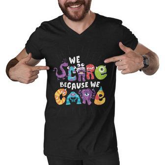 We Scare Because We Care 274 Trending Shirt Men V-Neck Tshirt | Favorety