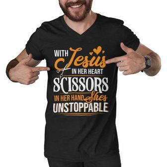 With Jesus In Her Heart And A Scissors In Her Hand She Is Unstoppable C Men V-Neck Tshirt - Monsterry