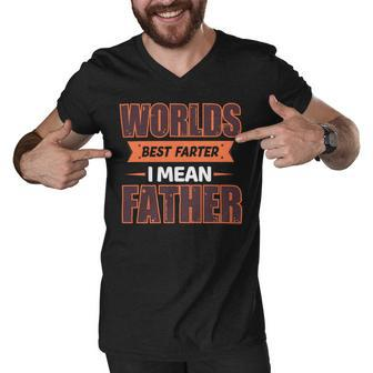 Worlds Best Farter Ever I Mean Father Fathers Day T Shirts Men V-Neck Tshirt - Monsterry