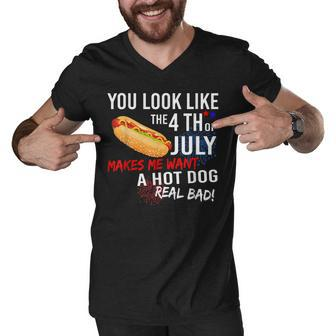You Look Like 4Th Of July Makes Me Want A Hot Dogs Real Bad Men V-Neck Tshirt - Seseable