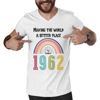 60 Birthday Making The World A Better Place Since 1962 Men V-Neck Tshirt - Seseable
