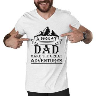 A Great Dad Make The Great Adventures Men V-Neck Tshirt - Monsterry