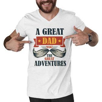 A Great Dad Make The Great Adventures Men V-Neck Tshirt | Favorety