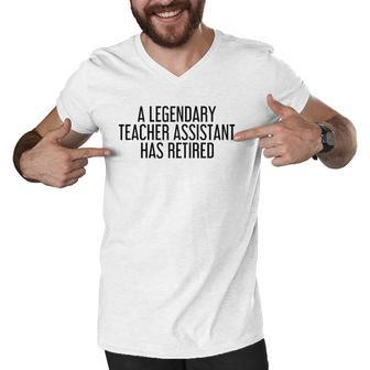 A Legendary Teacher Assistant Retired Funny Retirement Gift Men V-Neck Tshirt | Mazezy