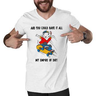 And You Could Have It All My Empire Of Dirt Men V-Neck Tshirt | Favorety DE