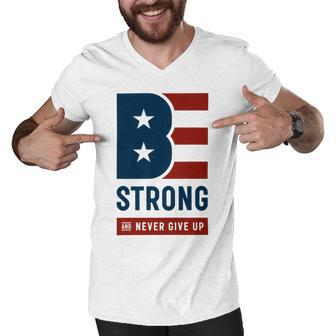 Be Strong And Never Give Up Tshirt American Tshirt United State Of America Men V-Neck Tshirt | Favorety