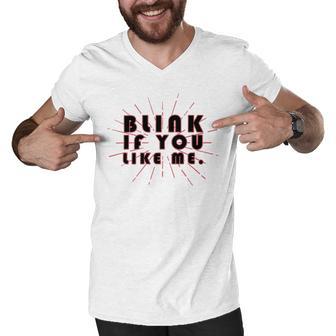 Blink If You Like Me Men V-Neck Tshirt | Favorety DE