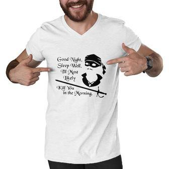 Cary Elwes Good Night Sleep Well Ill Most Likely Kill You In The Morning Men V-Neck Tshirt | Mazezy