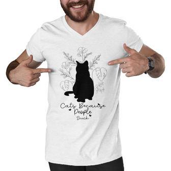 Cats Because People Suck Gift For Cat Lover Cat Quotes Tee People Suck Men V-Neck Tshirt | Favorety