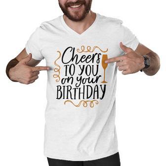 Cheers To You On Your Birthday Men V-Neck Tshirt | Favorety UK